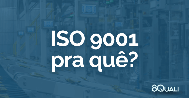 Quais são as maiores vantagens da ISO 9001 para minha empresa?